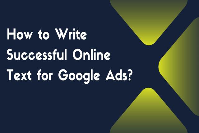 How to Write Successful Online Text for Google Ads