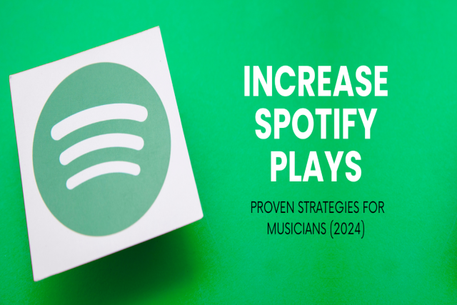 Increase Spotify Plays: Proven Strategies for Musi