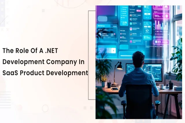 The Role of a .NET Development Company in SaaS Pro